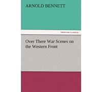 Over There War Scenes On The Western Front