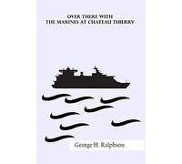 Over There with the Marines at Chateau Thierry