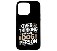 Over Thinking But Make It Dog Personne Humour Coque pour iPhone 15 Pro Max