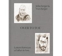 Over to You: Letters Between a Father & Son