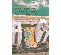 Over: Visions aériennes de l'American way of life : une absurdité écologique
