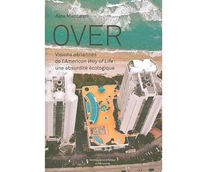 Over: Visions aériennes de l'American way of life : une absurdité écologique