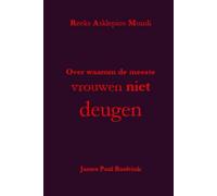 Over waarom de meeste vrouwen niet deugen: Een verdediging van het goede van de vrouw, over waarom dat onwetende goede de afwezigheid is van het Goede en over het wetende kwaad