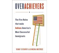 Overachievers The Five Rules that Made Indians America's Most Successful Immigrants - Vinay Sitapati - St. martin's press - ebook (ePub) - Livre