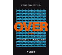 Overbookés - Comment se libérer du culte de la productivité - Rahaf Harfoush - Dunod - broché - Etude