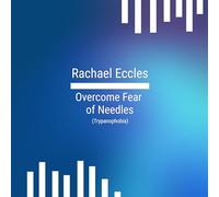 Overcome Fear of Needles & Injections, Trypanophobia Self Hypnosis Hypnotherapy CD: Rachael Eccles Self Hypnosis & Guided Meditation Audios