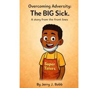 Overcoming Adversity:The BIG Sick: A story from the front lines