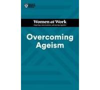 Overcoming Ageism (Hbr Women At Work Series)