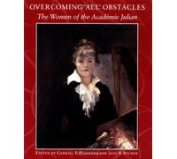 Overcoming All Obstacles: The Women of the Academie Julian