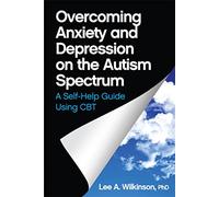 Overcoming Anxiety and Depression on the Autism Spectrum