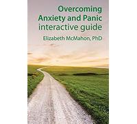 Overcoming Anxiety And Panic Interactive Guide