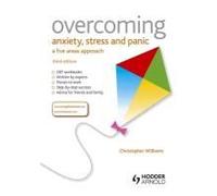 Overcoming Anxiety, Stress And Panic: A Five Areas Approach