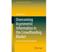 Overcoming Asymmetric Information in the Crowdfunding Market: A Law and Economics Approach
