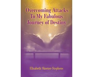 Overcoming Attacks To My Fabulous Journey of Destiny