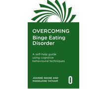 Overcoming Binge Eating Disorder A self-help guide using cognitive behavioural therapy - Prof Peter Cooper - Robinson - ebook (ePub) - Livre