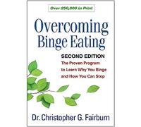 Overcoming Binge Eating: The Proven Program to Learn Why You Binge and How You Can Stop