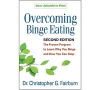 Overcoming Binge Eating: The Proven Program to Learn Why You Binge and How You Can Stop
