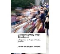 Overcoming Body Image Disturbance by Lorraine Bell Paperback Book Lorraine Bell (Auteur)