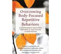 Overcoming BodyFocused Repetitive Behaviors by Charles Mansueto Charles Mansueto (Auteur)