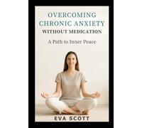 Overcoming Chronic Anxiety Without Medication: A Path to Inner Peace