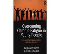 Overcoming Chronic Fatigue in Young People by Trudie Chalder Inconnu (Auteur)