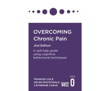 Overcoming Chronic Pain 2nd Edition: A Self-Help Guide Using Cognitive
