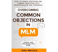 Overcoming Common Objections in MLM: Scripts and Strategies That Work