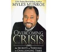 Overcoming Crisis Myles Munroe (Auteur)