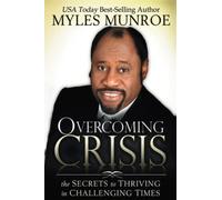 Overcoming Crisis: The Secrets to Thriving in Challenging Times