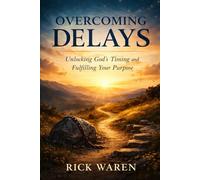 Overcoming Delays: Unlocking God’s Timing and Fulfilling Your Purpose