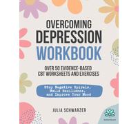 Overcoming Depression - Workbook: Over 50 Evidence-Based CBT Worksheets and Exercises | Stop Negative Spirals, Build Resilience and Improve Your Mood