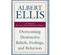 Overcoming Destructive Beliefs, Feelings, and Behaviors: New Directions for Rational Emotive Behavior Therapy