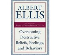 Overcoming Destructive Beliefs Feelings and Behaviors New Directions for Rational Emotive Behavior Therapy by Albert Ellis Albert Ellis (Auteur)
