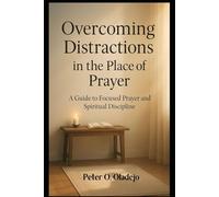 Overcoming Distractions in the Place of Prayer