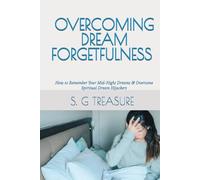 OVERCOMING DREAM FORGETFULNESS: How to Remember Your Mid-Night Dreams & Overcome Spiritual Dream Hijackers