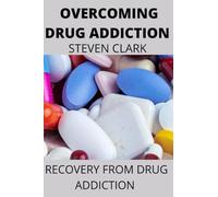 OVERCOMING DRUG ADDICTION: RECOVERY FROM DRUG ADDICTION