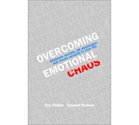 Overcoming Emotional Chaos: Eliminate Anxiety, Lift Depression and Create Security in Your Life