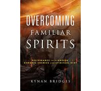 Overcoming Familiar Spirits: Deliverance from Unseen Demonic Enemies and Spiritual Debt