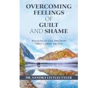 Overcoming Feelings Of Guilt And Shame