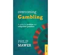 Overcoming Gambling: A Guide for Problem and Compulsive Gamblers
