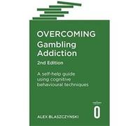 Overcoming Gambling Addiction, 2nd Edition: A self-help guide using cognitive behavioural techniques - [Version Originale] Inconnu (Auteur)