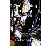 Overcoming Gambling Addiction: A Compassionate Guide to Lasting Recovery