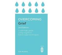 Overcoming Grief 2nd Edition: A Self-Help Guide Using Cognitive Behavioural Techniques (Overcoming Books) - [Version Originale] Inconnu (Auteur)