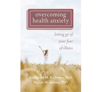 Overcoming Health Anxiety: Letting Go of Your Fear of Illness