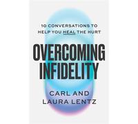 Overcoming Infidelity 10 Conversations to Help You Heal the Hurt - Carl Lentz - Simon & Schuster - ebook (ePub) - Livre