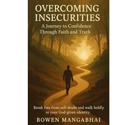 Overcoming Insecurities: A Journey To Confidence Through Faith and Truth