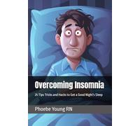 Overcoming Insomnia: 25 Tips Tricks and Hacks to Get a Good Night's Sleep