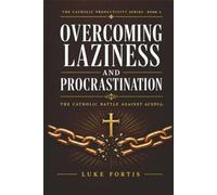 Overcoming Laziness and Procrastination: The Catholic Battle Against Acedia