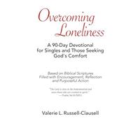 Overcoming Loneliness: A 90 Day Devotional for Singles and Those Seeking God's Comfort