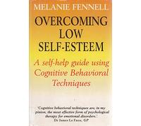 Overcoming Low Self-esteem: A Self-Help Guide Using Cognitive Behavioral Techniques